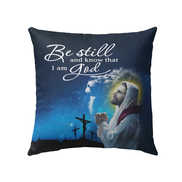 Be Still And Know That I Am God Psalm 4610 Christian Pillow 2