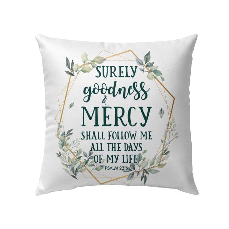 Psalm 236 Surely Goodness And Mercy Shall Follow Me Bible Verse Pillow