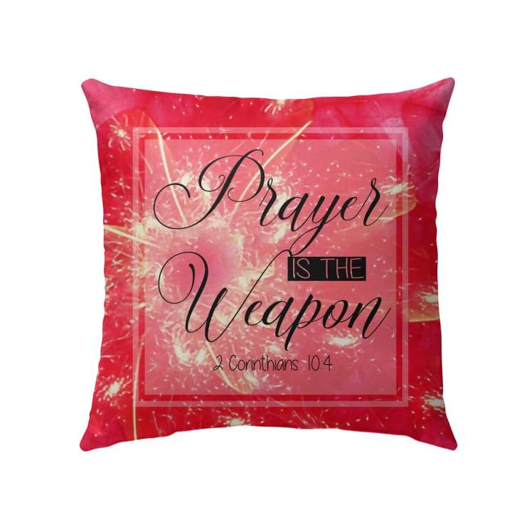 2 Corinthians 104 Prayer Is The Weapon Bible Verse Pillow