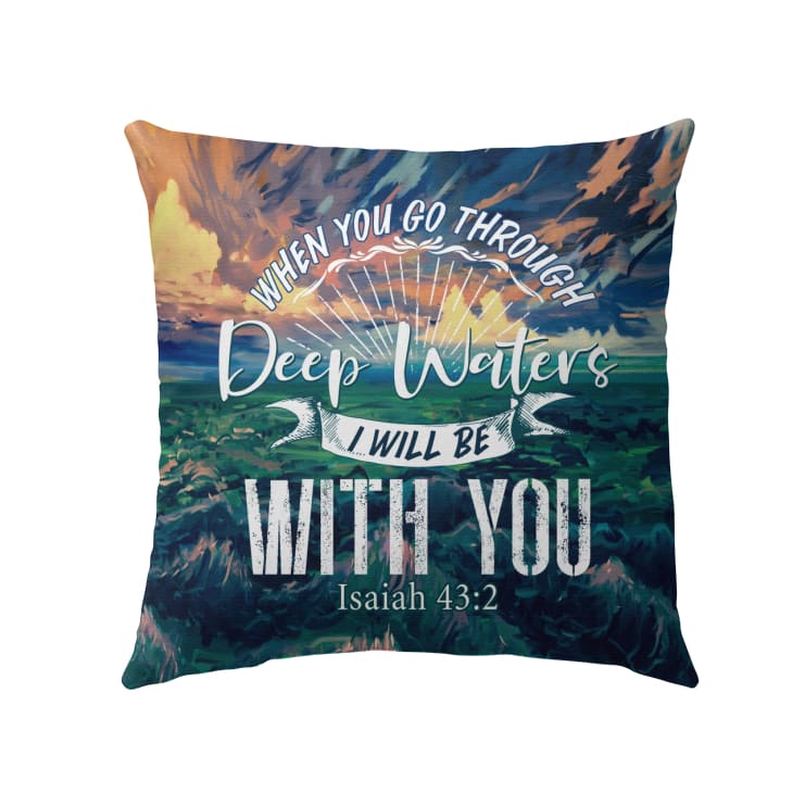 Bible Verse Pillows When You Go Through Deep Waters Isaiah 432 Christian Pillow