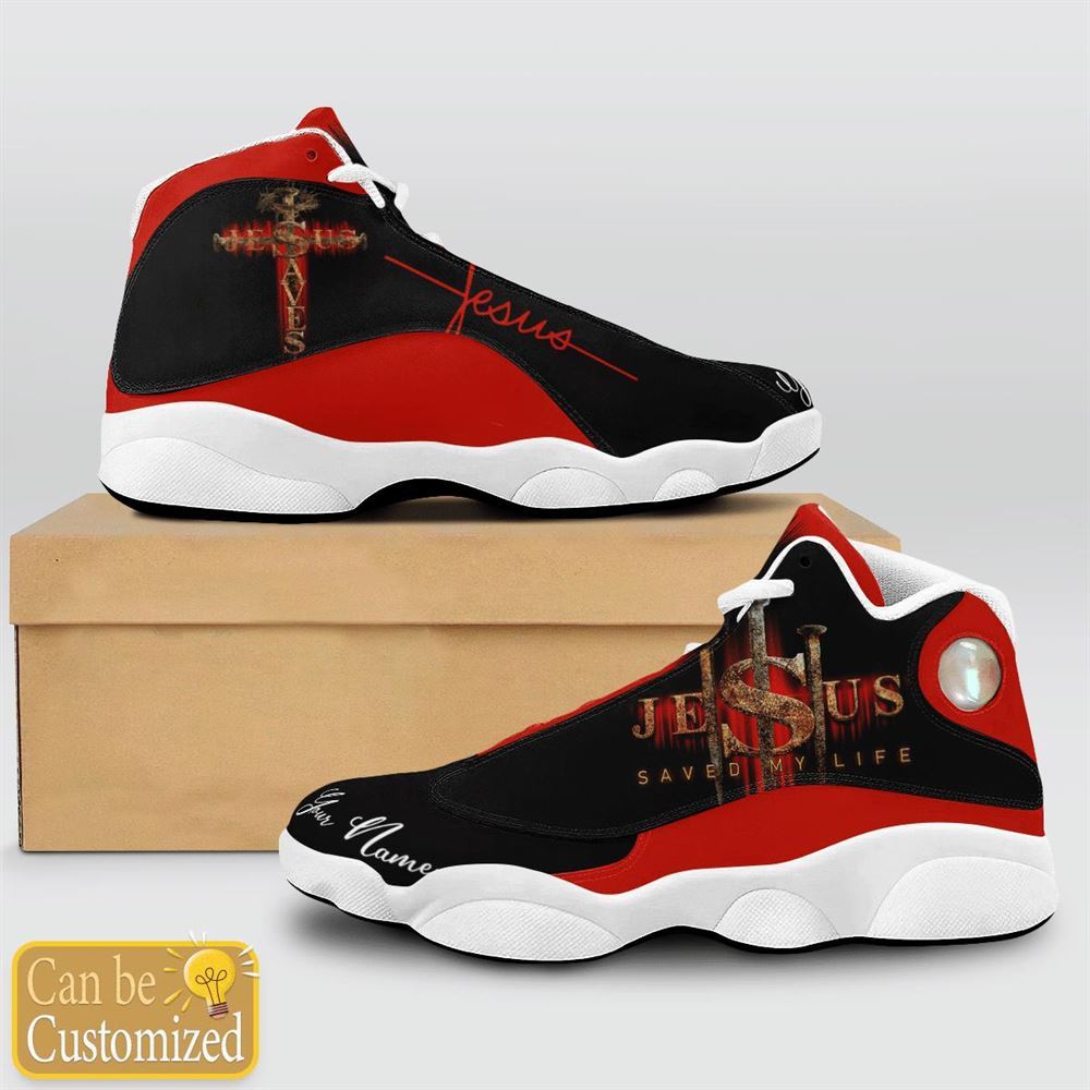 Jesus Saved My Life Custom Name Jd13 Shoes For Man And Women, Christian Basketball Shoes, Gifts For Christian, God Shoes