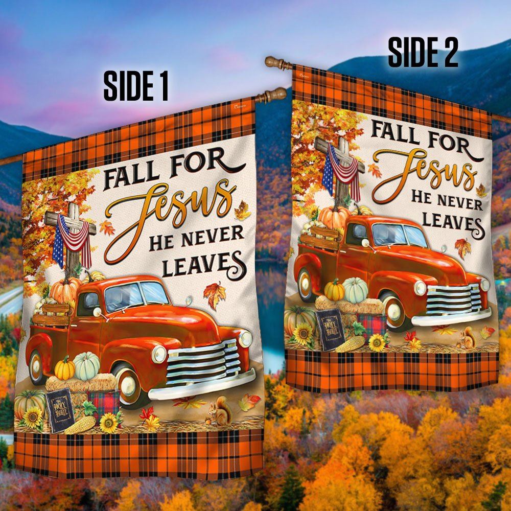 Fall Pumpkins Truck Flag Fall For Jesus He Never Leaves Halloween Thanksgiving Flag, Christian Flag, Scripture Flag, Garden Banner