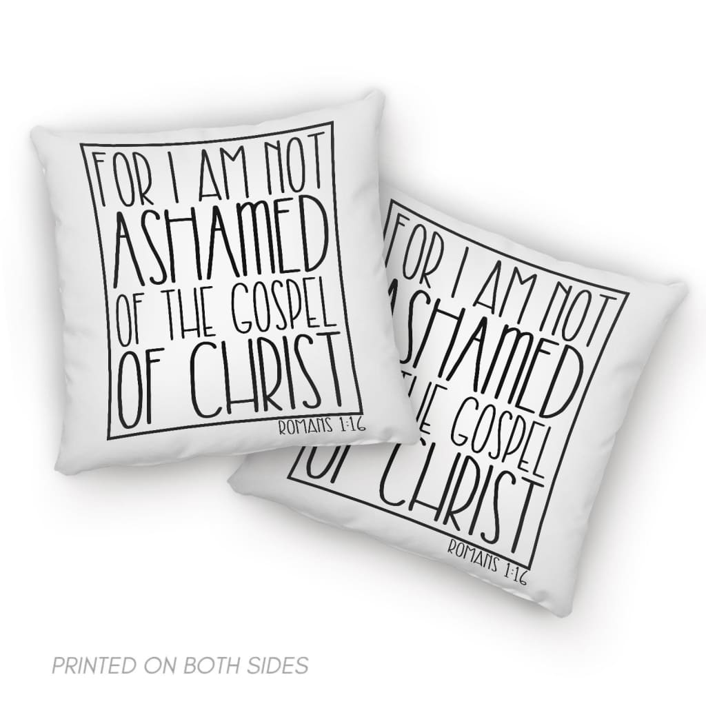 For I Am Not Ashamed Of The Gospel Of Christ Romans 116 Pillow, Christian Pillows