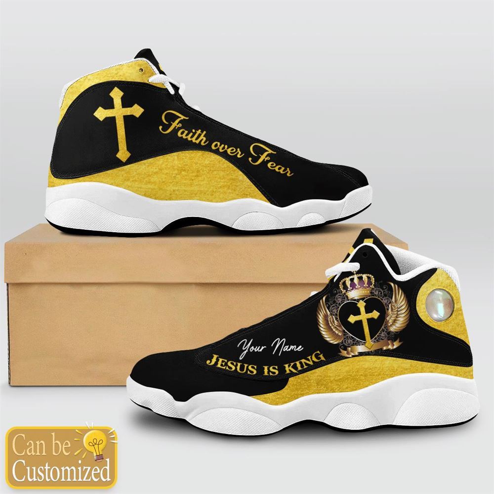 Jesus Is King Faith Over Fear Custom Name Jd13 Shoes For Man And Women, Christian Basketball Shoes, Gifts For Christian, God Shoes