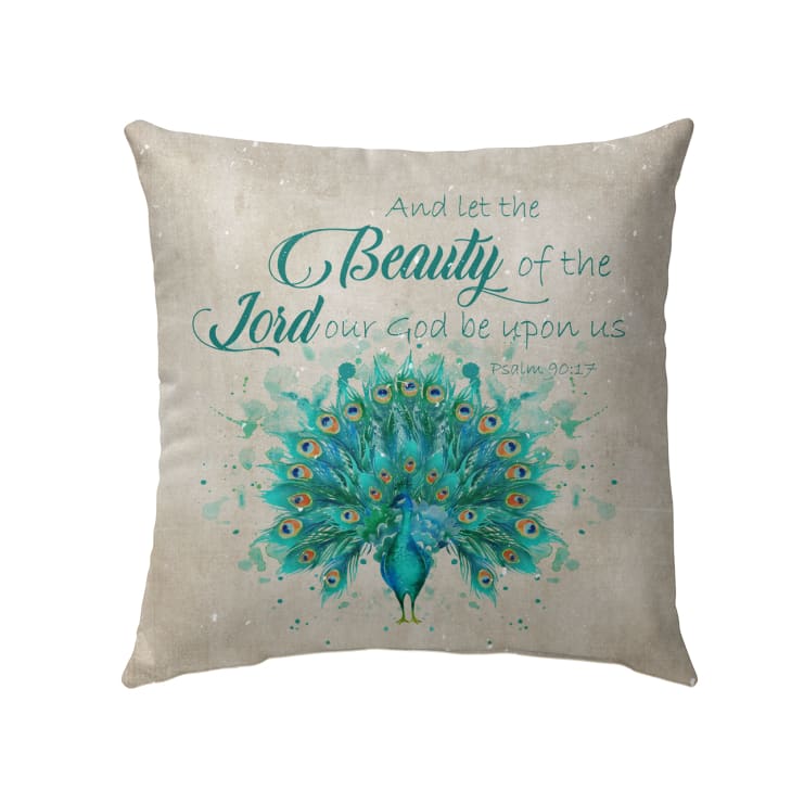 And Let The Beauty Of The Lord Our God Be Upon Us Psalm 9017 Christian Pillow