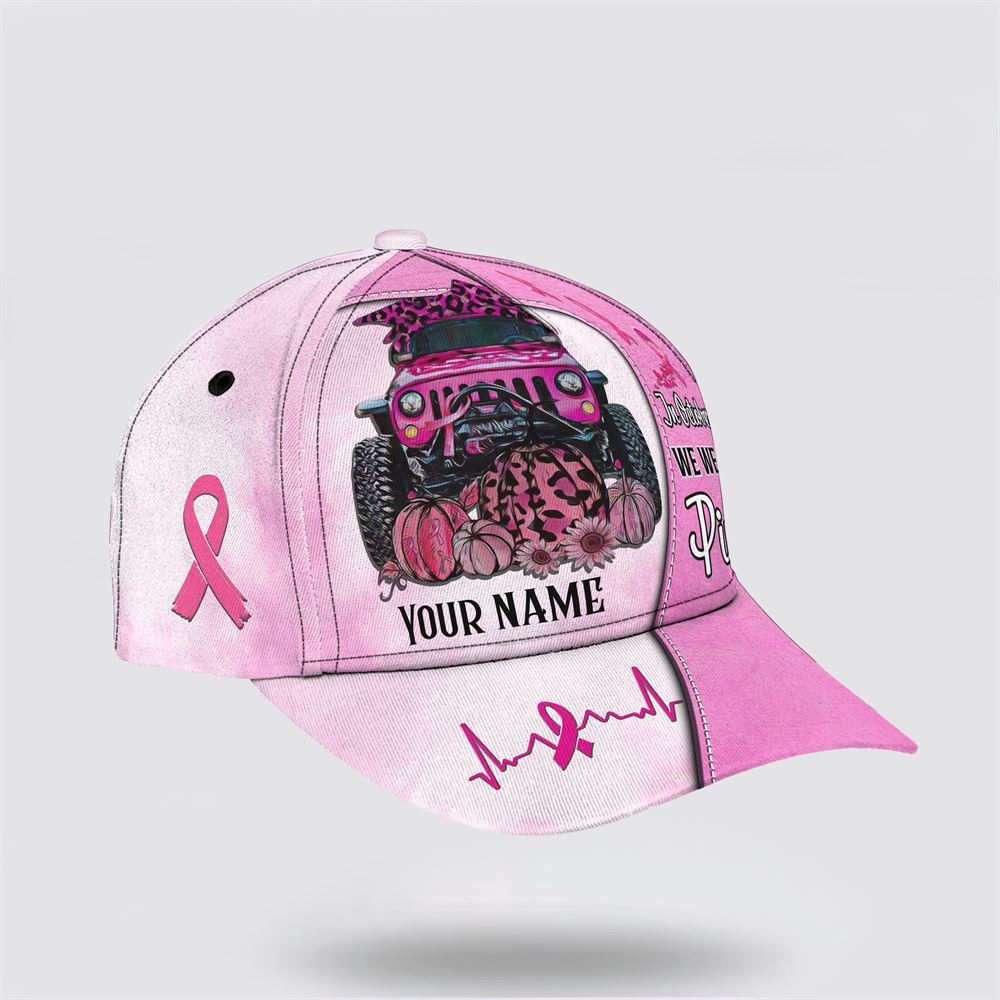 Customized Breast Cancer Awareness In October We Wear Pink Car Art Baseball Cap, Gifts For Breast Cancer Patients, Breast Cancer Hat