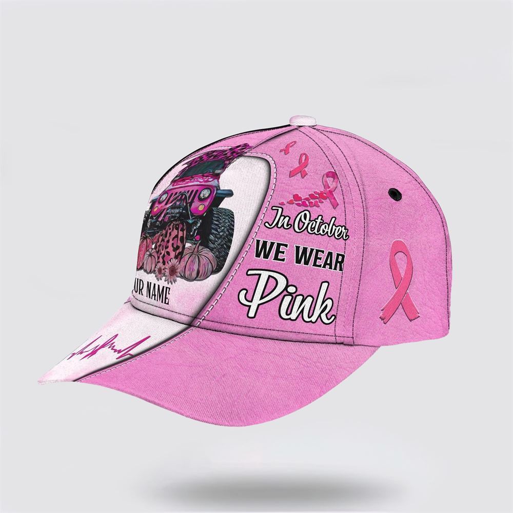 Customized Breast Cancer Awareness In October We Wear Pink Car Print Baseball Cap, Gifts For Breast Cancer Patients, Breast Cancer Hat