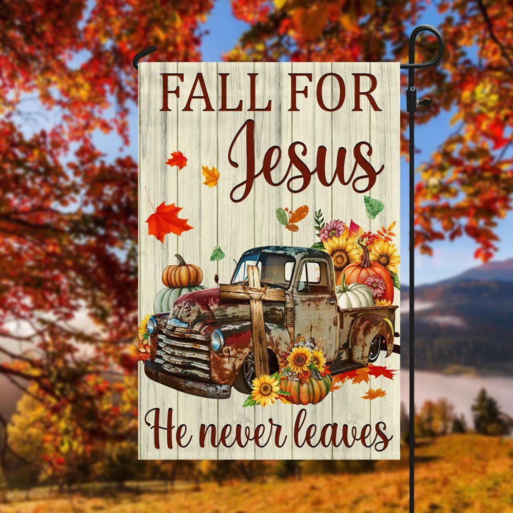 Fall Truck Pumpkins Flag Fall For Jesus He Never Leaves Halloween Thanksgiving Flag, Christian Flag, Scripture Flag, Garden Banner