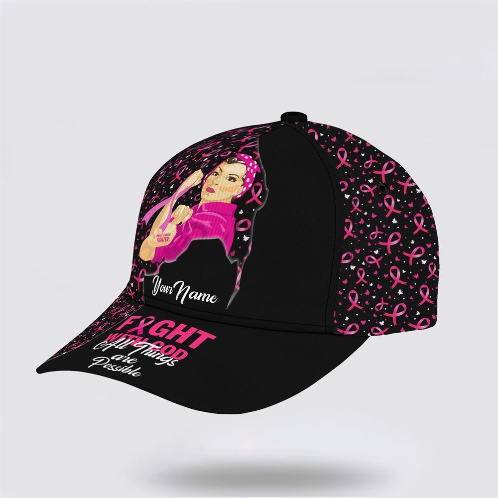 Customized Breast Cancer Awareness Fight With God All Things Are Possible Baseball Cap, Gifts For Breast Cancer Patients, Breast Cancer Hat