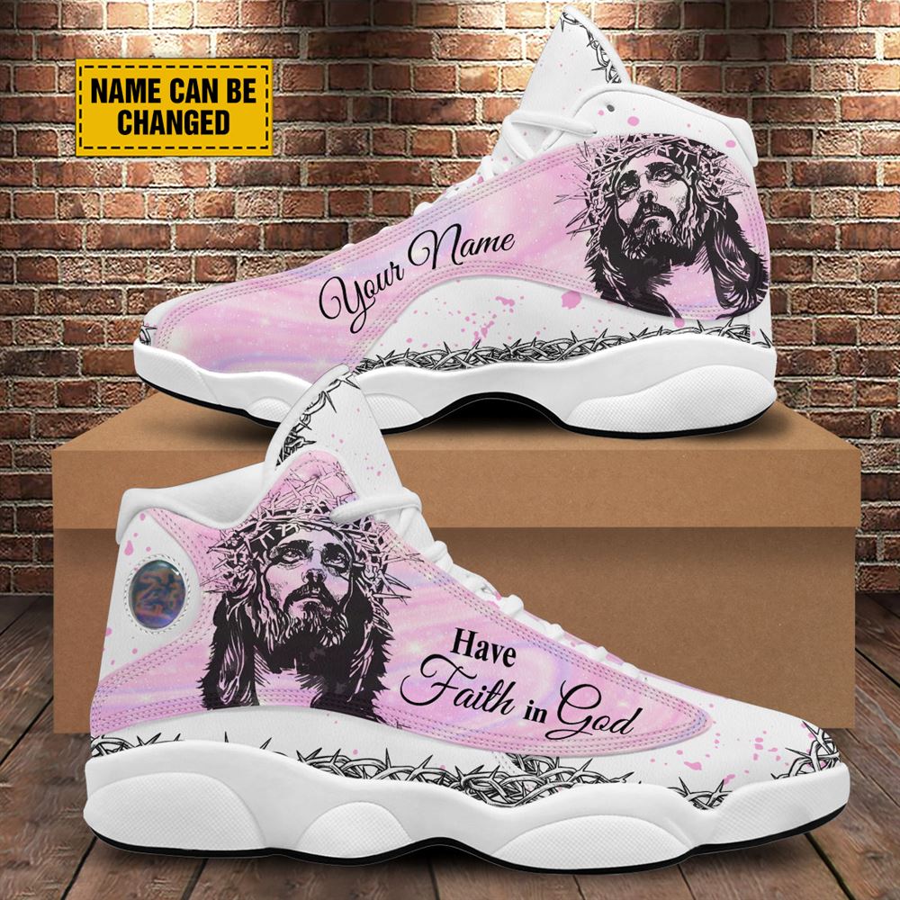 Have Faith In God Jesus Customized Jd13 Shoes For Man And Women, Christian Basketball Shoes, Gifts For Christian, God Shoes