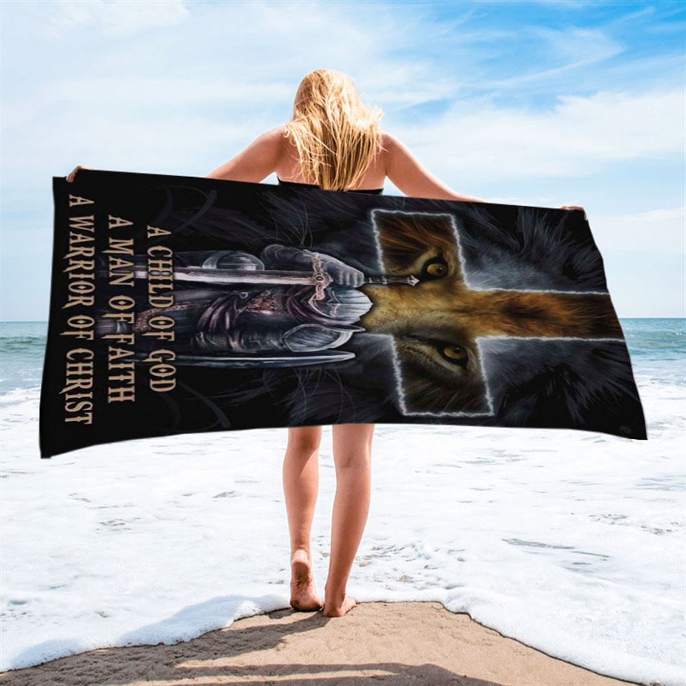 A Child Of God A Man Of Faith A Warrior Of Christ Beach Towel - Bible Verse Beach Towel - Scripture Beach Towel