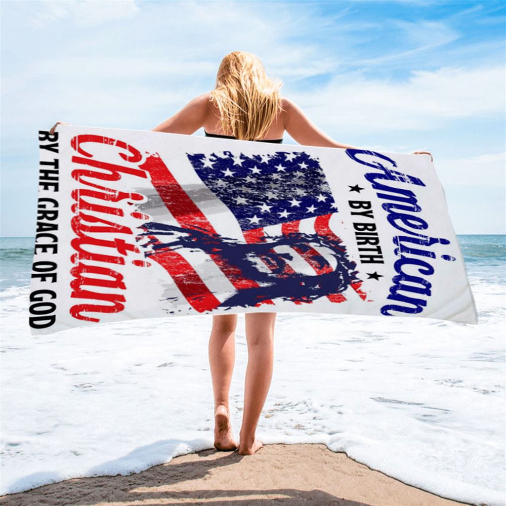 American By Birth By The Grace Of God Beach Towel - Christian Beach Towel - Religious Beach Towel