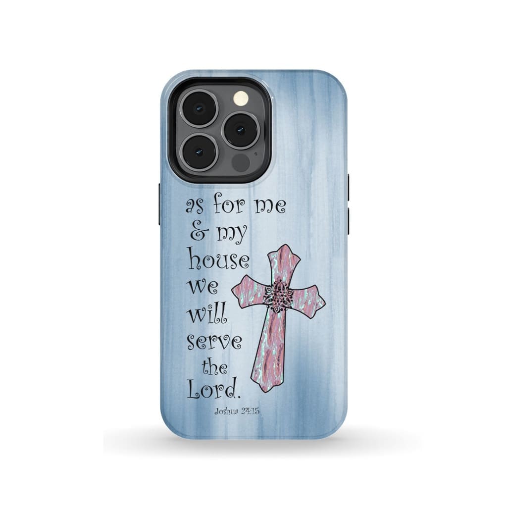 As For Me And My House We Will Serve The Lord Joshua 2415 Cross Phone Case - Bible Verse Phone Cases Samsung