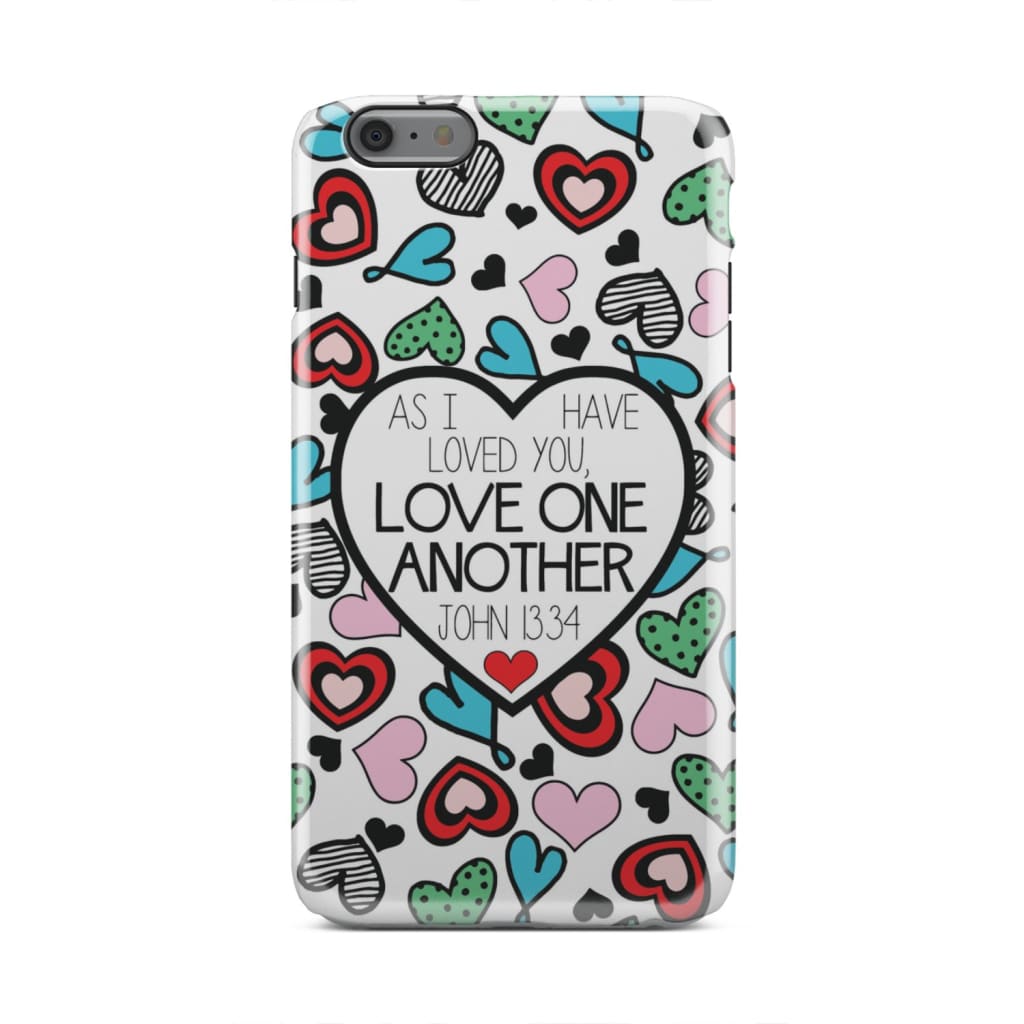 As I Have Loved You Love One Another John 1334 Bible Verse Phone Case - Bible Verse Phone Cases Samsung