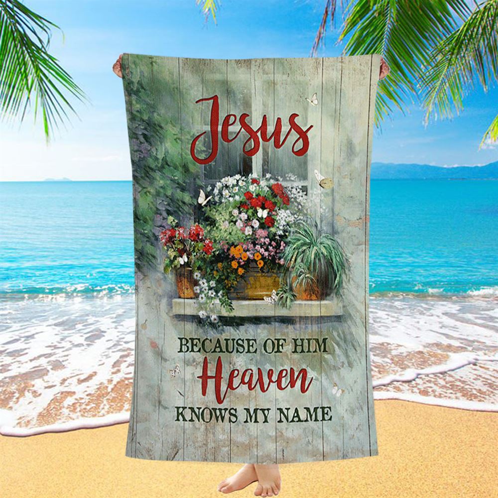 Baby Flower Butterfly Because Of Him Heaven Knows My Name Beach Towel - Christian Beach Towel