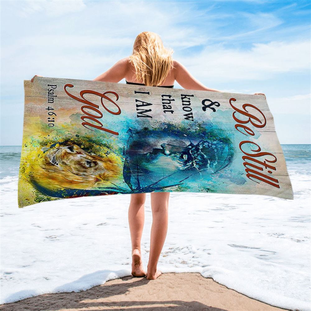 Be Still And Know That I Am God Beach Towel - Jesus And Lion Of Judah Painting Beach Towel - Christian Beach Towel - Religious Beach Towel