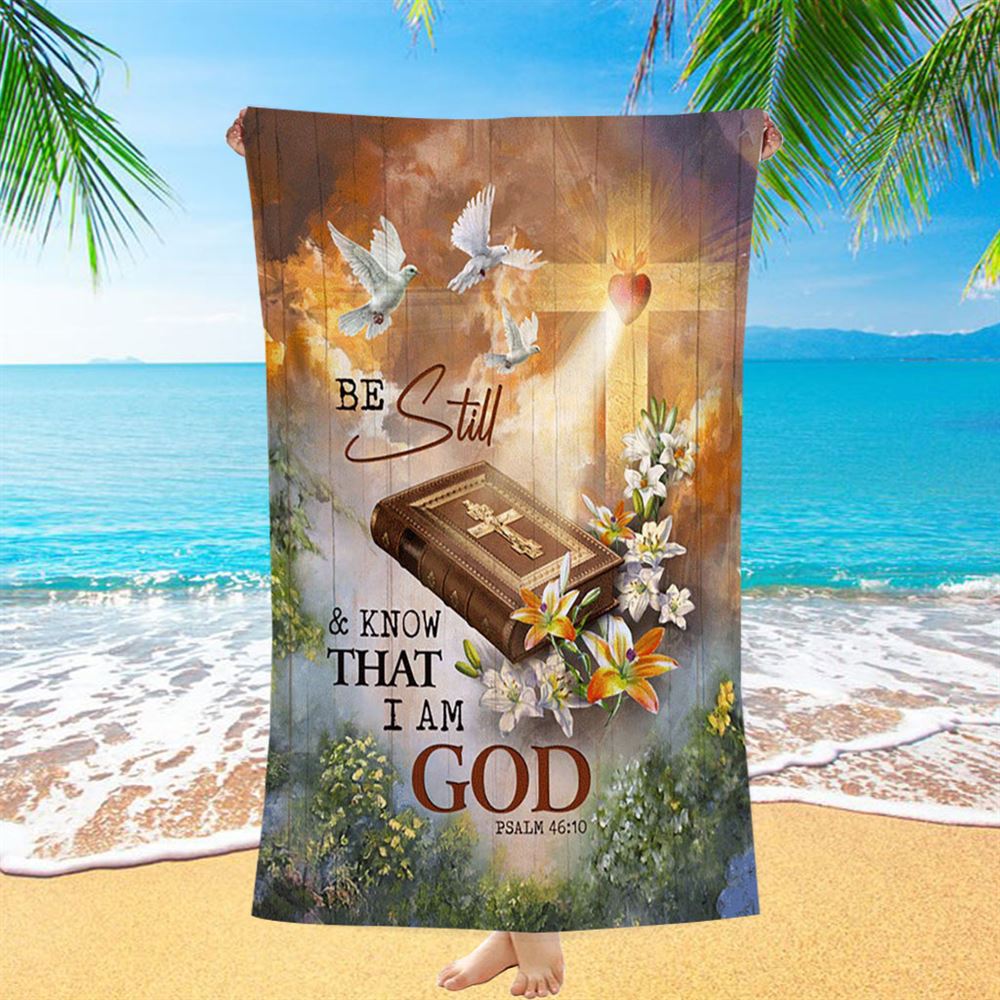 Be Still And Know That I Am God Beach Towel - Pretty Lily Bible White Dove Beach Towel - Christian Beach Towel