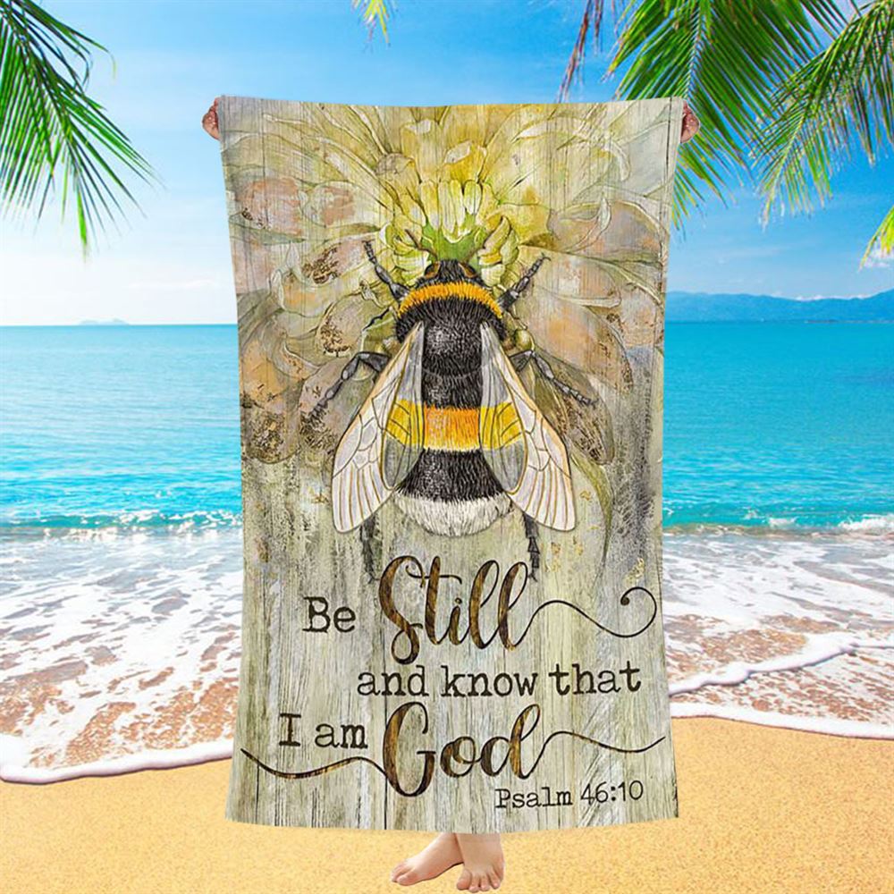 Be Still And Know That I Am God Bee Sweet Flower Beach Towel - Bible Verse Beach Towel - Christian Inspirational Beach Towel