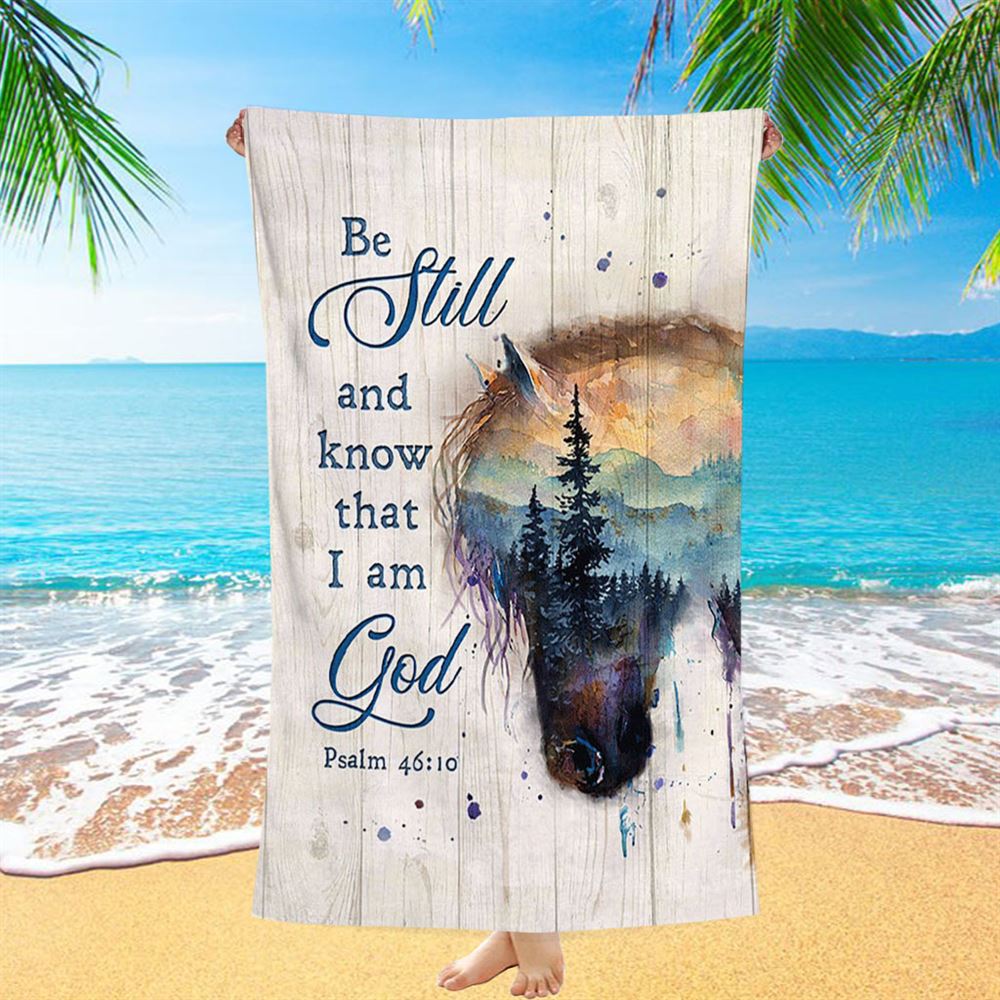 Be Still And Know That I Am God Dream Horse Beach Towel - Bible Verse Beach Towel - Christian Inspirational Beach Towel