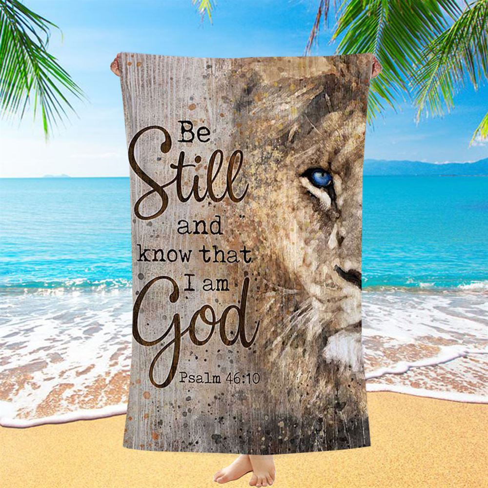 Be Still And Know That I Am God Lion Of Judah Beach Towel - Bible Verse Beach Towel - Christian Inspirational Beach Towel