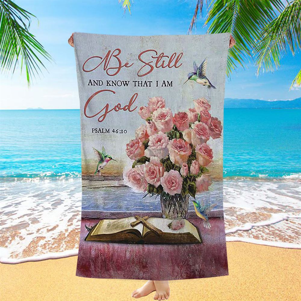 Be Still And Know That I Am God Rose Vase Hummingbird Beach Towel - Bible Verse Beach Towel - Christian Inspirational Beach Towel