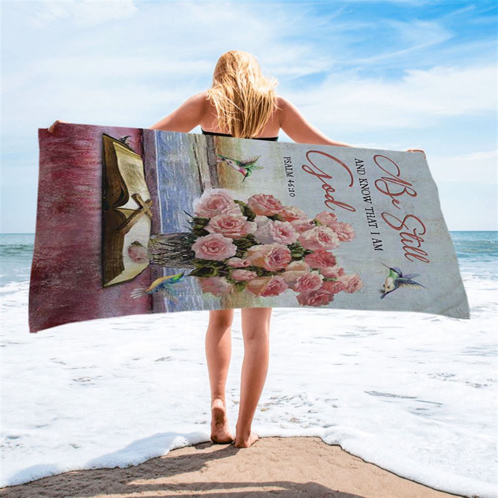 Be Still And Know That I Am God Rose Vase Hummingbird Beach Towel - Bible Verse Beach Towel - Christian Inspirational Beach Towel