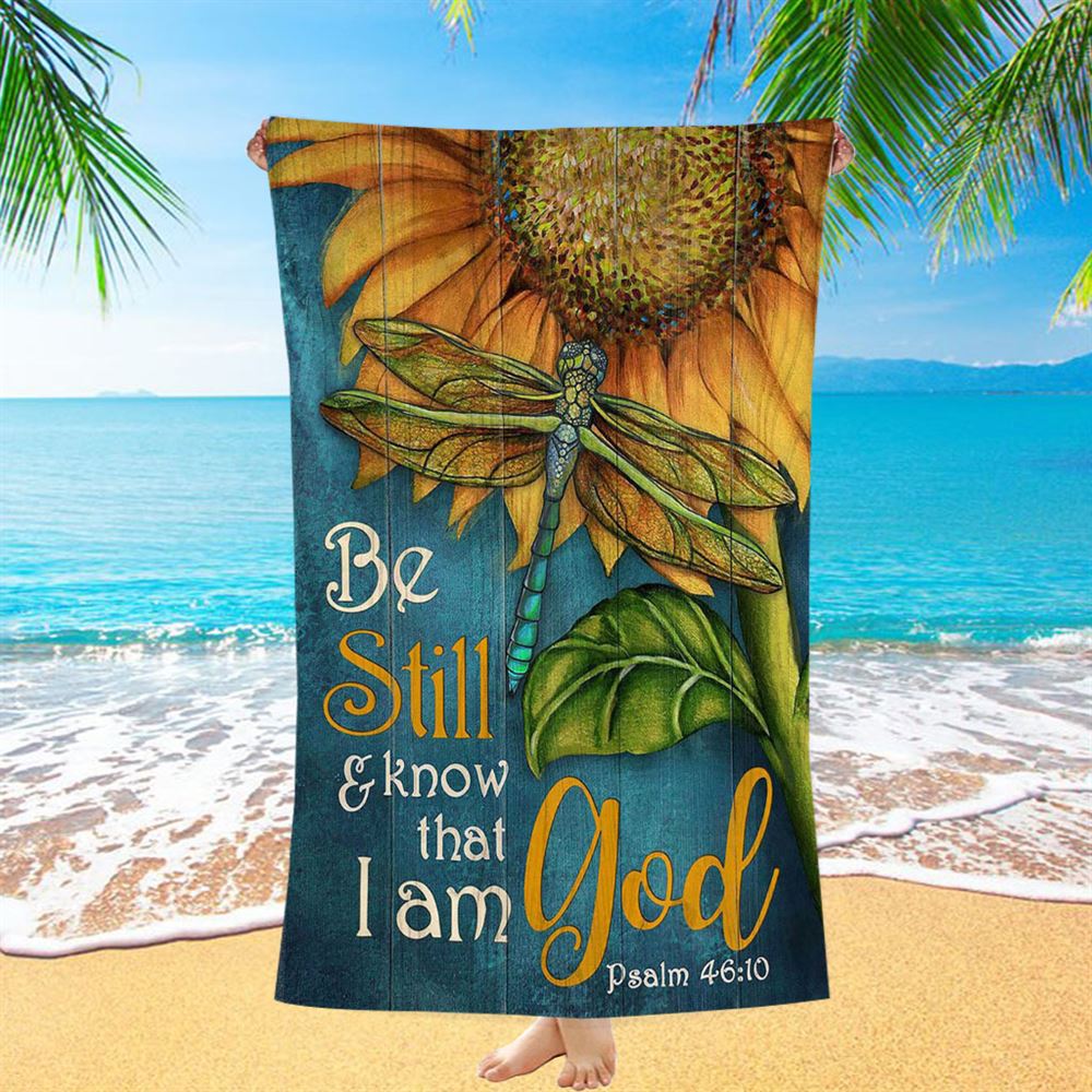 Be Still And Know That I Am God Sunflower Dragonfly Beach Towel - Christian Art - Bible Verse Beach Towel - Religious Beach Towel