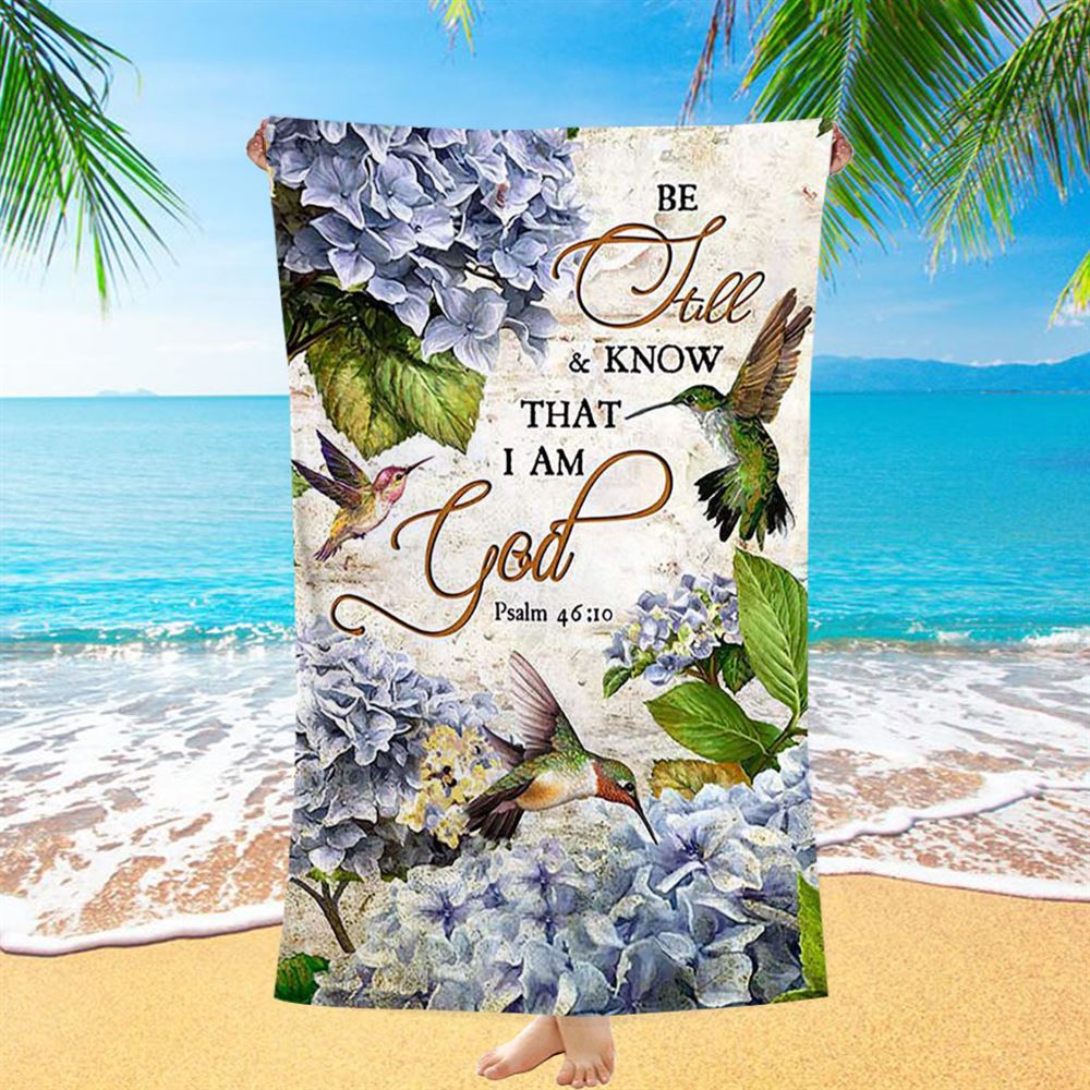 Be Still & Know That I Am God Blue Hydrangea Hummingbird Beach Towel - Bible Verse Beach Towel - Christian Beach Towel