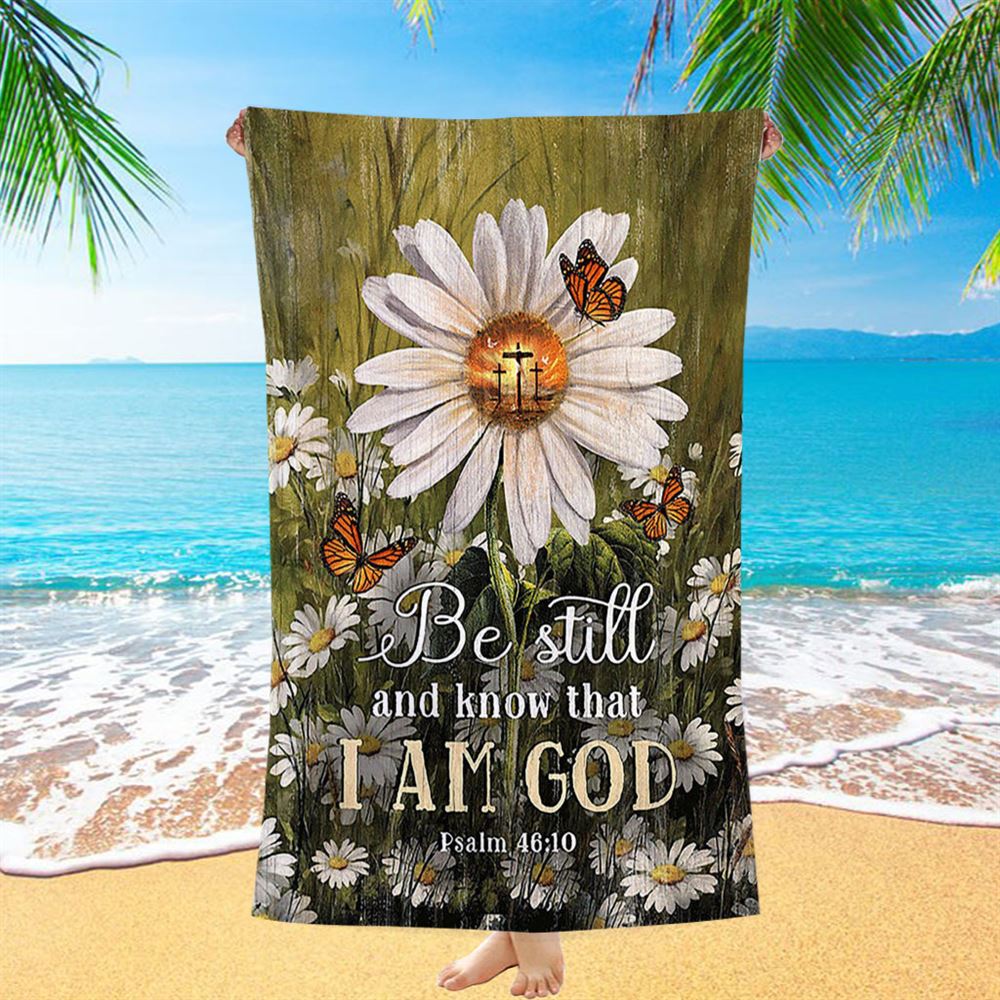 Be Still & Know That I Am God Gorgeous Daisy Beach Towel - Christian Beach Towel - Religious Beach Towel