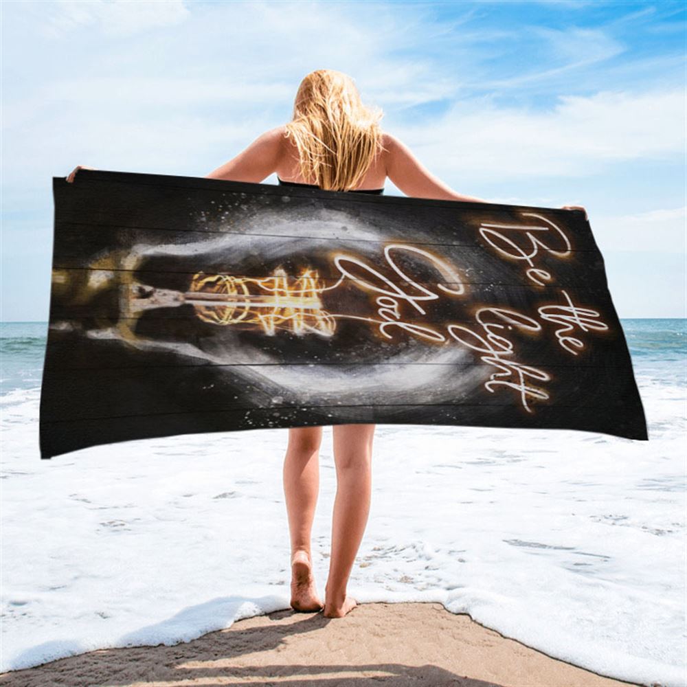 Be The Light God Beach Towel - Christian Beach Towel - Religious Beach Towel