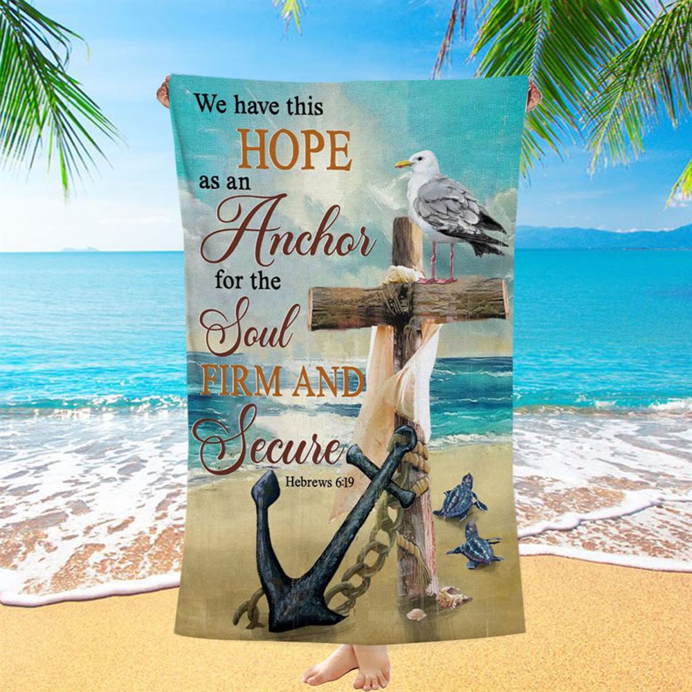 Bible Verse Hebrews 619 We Have This Hope As An Anchor Beach Towel - Bible Verse Beach Towel - Scripture Beach Towel