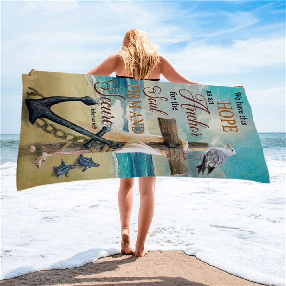 Bible Verse Hebrews 619 We Have This Hope As An Anchor Beach Towel - Bible Verse Beach Towel - Scripture Beach Towel