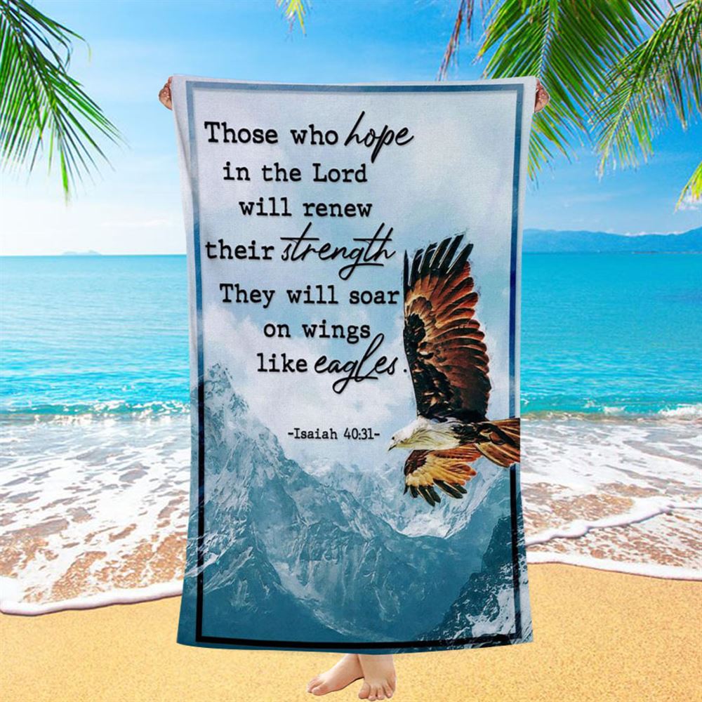 Bible Verse Isaiah 4031 Niv Those Who Hope In The Lord Beach Towel - Bible Verse Beach Towel - Scripture Beach Towel