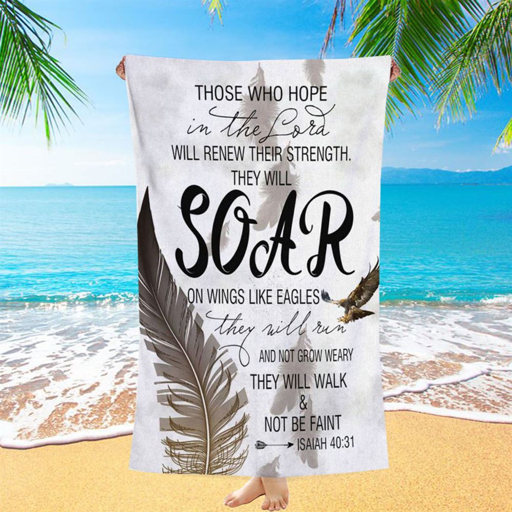 Bible Verse Those Who Hope In The Lord Isaiah 4031 Beach Towel - Bible Verse Beach Towel - Scripture Beach Towel