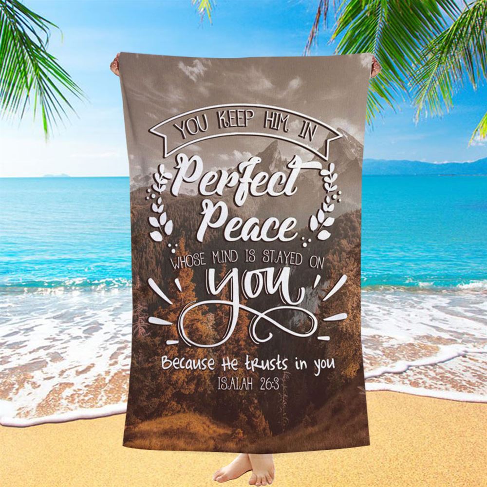 Bible Verse You Keep Him In Perfect Peace Isaiah 263 Beach Towel - Bible Verse Beach Towel - Scripture Beach Towel