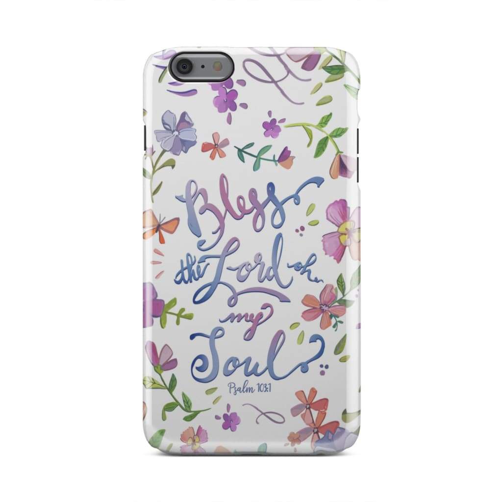 Bless The Lord Oh My Soul Psalm 1031 Bible Verse Phone Case - Bible Verse Phone Cases Samsung