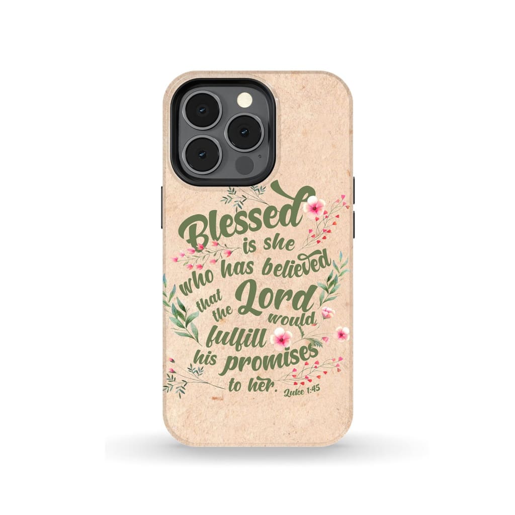 Blessed Is She Who Has Believed Luke 145 Bible Verse Phone Case - Bible Verse Phone Cases Samsung