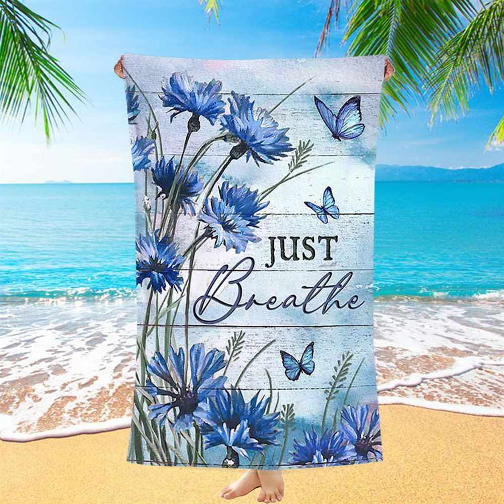 Blue Flower Just Breath Beach Towel - Bible Verse Beach Towel - Inspirational Art - Christian Beach Towel