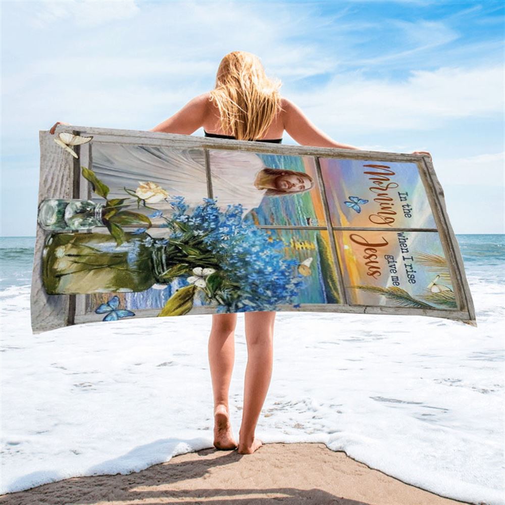 Blue Flowers Sunrise Ocean In The Morning When I Rise Give Me Jesus Beach Towel, Christian Beach Towel, Christian Gift, Gift For Women