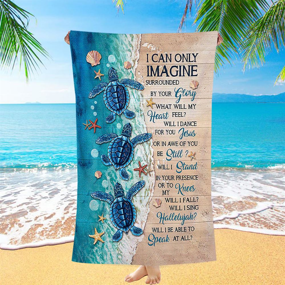 Blue Turtle I Can Only Imagine Beach Towel - Christian Beach Towel - Gift For Turle Lover