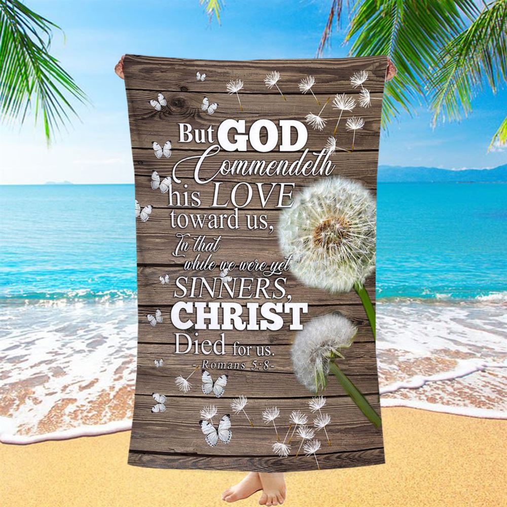 But God Commendeth His Love Toward Us Romans 5 8 Beach Towel - Christian Wall Beach Towel - Religious Beach Towel