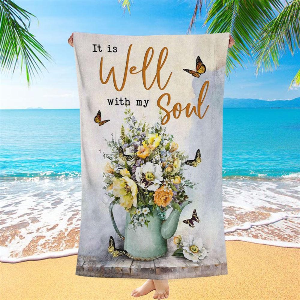 Butterflies Flowers It Is Well With My Soul Beach Towel - Bible Verse Beach Towel - Scripture Beach Towel