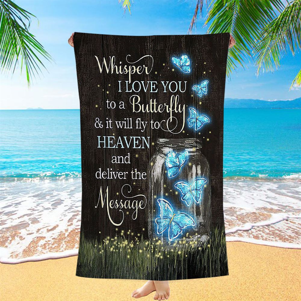 Butterfly Firefly Whisper I Love You To A Butterfly Beach Towel - Christian Beach Towel - Bible Verse Beach Towel