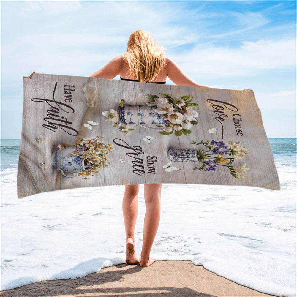 Chose Love Show Grace Have Faith Vintage Flower Beach Towel - Christian Art - Bible Verse Beach Towel - Religious Beach Towel