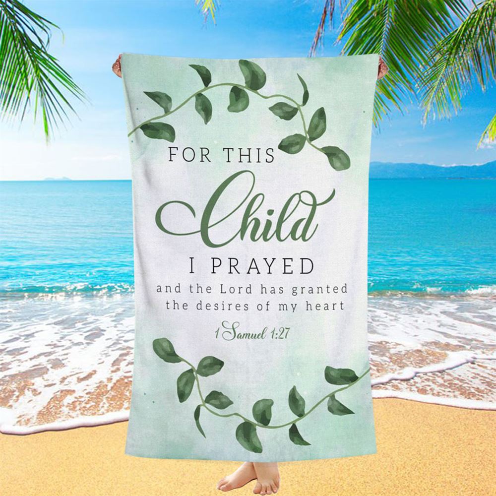 Christian 1 Samuel 127 For This Child I Prayed Beach Towel - Bible Verse Beach Towel - Scripture Beach Towel