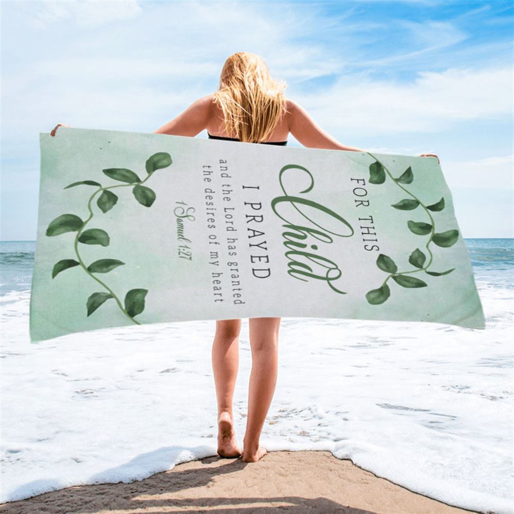 Christian 1 Samuel 127 For This Child I Prayed Beach Towel - Bible Verse Beach Towel - Scripture Beach Towel