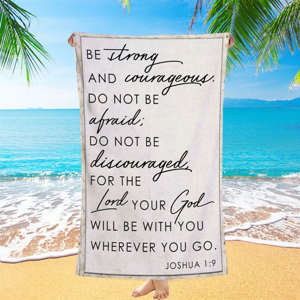 Christian Be Strong And Courageous Joshua 19 Beach Towel - Bible Verse Beach Towel - Scripture Beach Towel