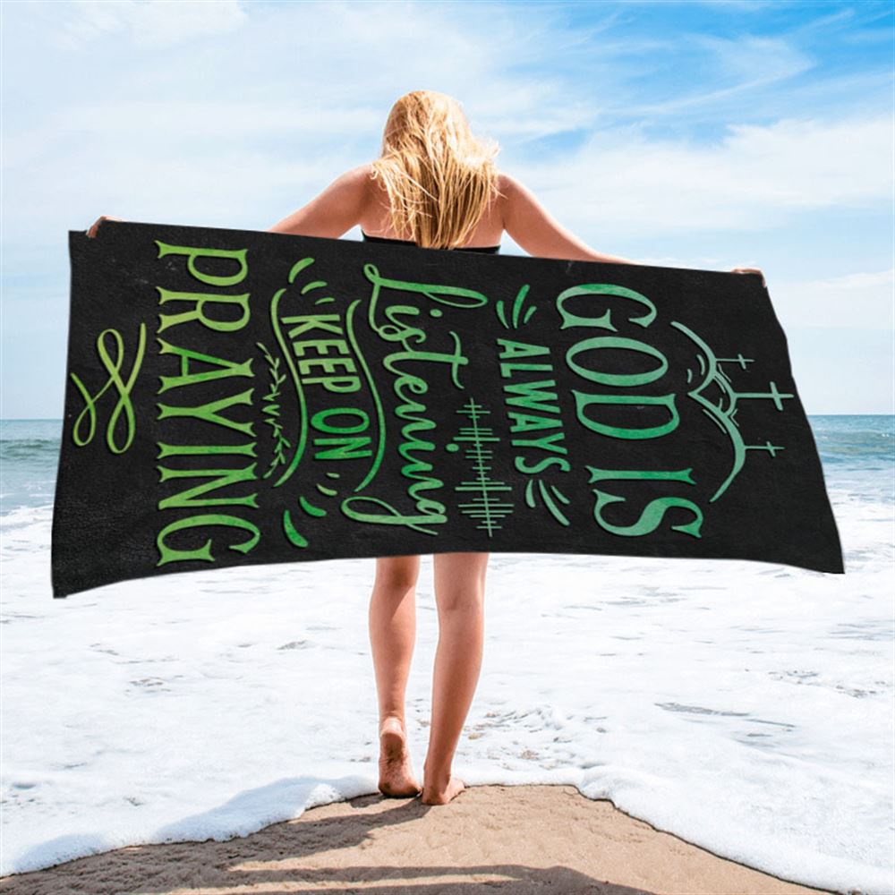 Christian God Is Always Listening Keep On Praying Beach Towel - Bible Verse Beach Towel - Scripture Beach Towel