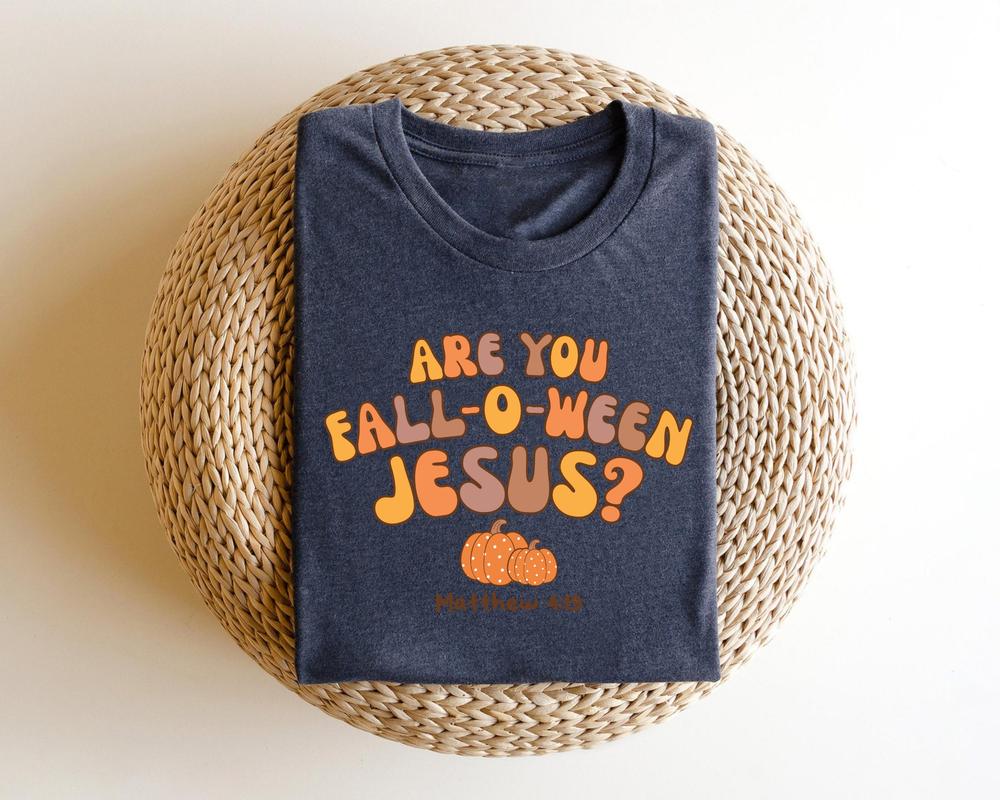 Christian Halloween Shirts Fall Jesus TShirt, Are You Fall-O-Ween Jesus, Fall Religious,Are You Fall-O-Ween Jesus,Christian Halloween Shirts