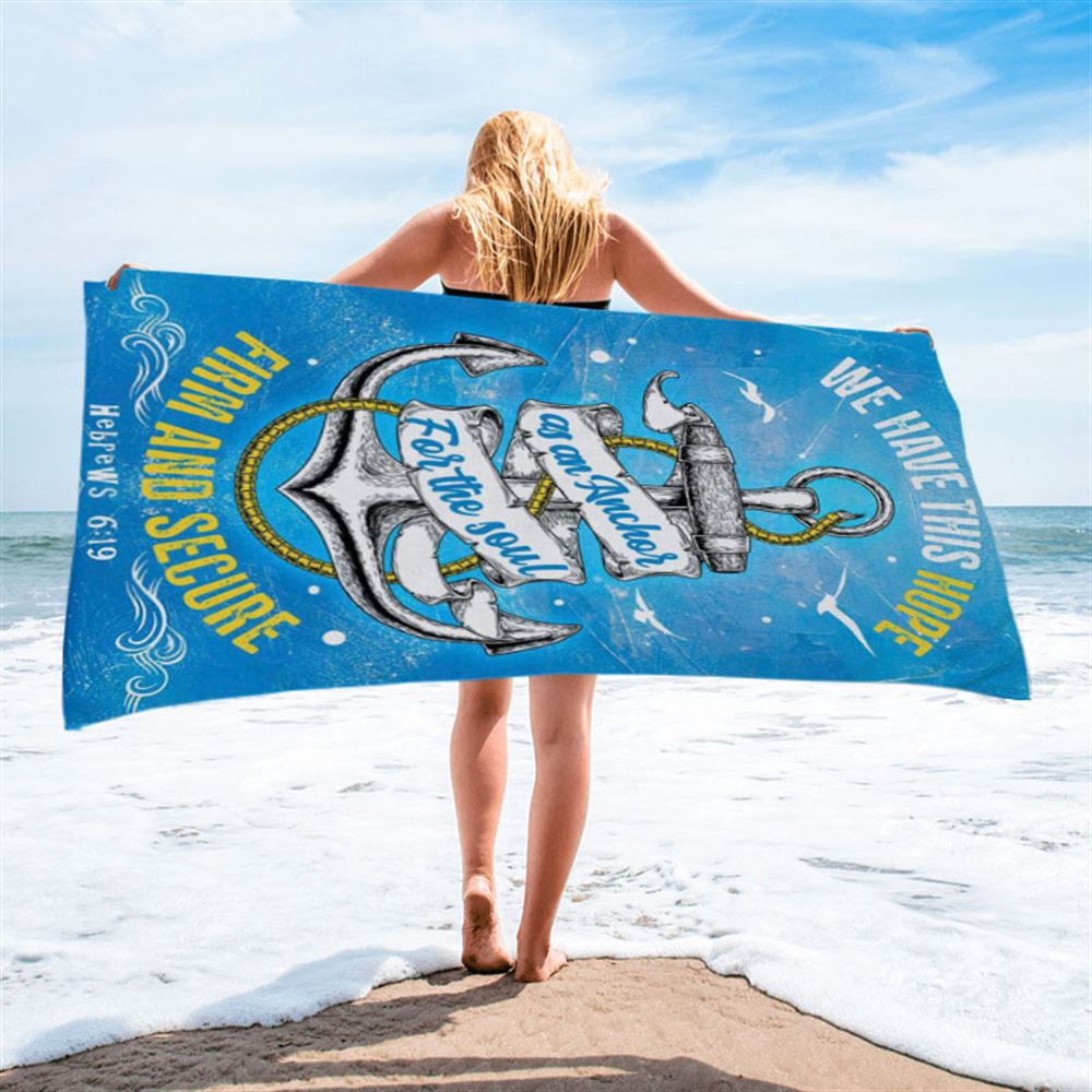 Christian Hebrews 619 Hope As An Anchor For The Soul Beach Towel - Bible Verse Beach Towel - Scripture Beach Towel